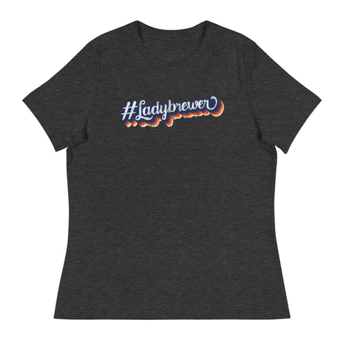 #Ladybrewer Women's Relaxed T-Shirt